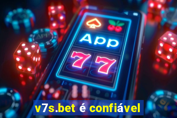 v7s.bet é confiável